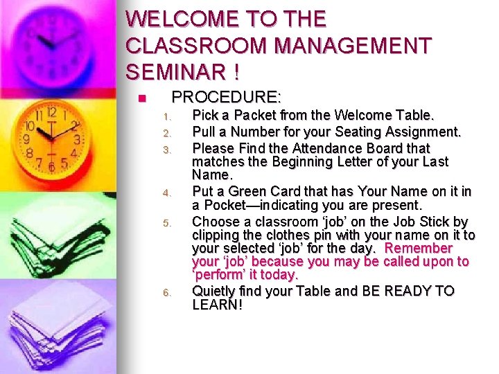 WELCOME TO THE CLASSROOM MANAGEMENT SEMINAR ! n PROCEDURE: 1. 2. 3. 4. 5. WELCOME TO THE CLASSROOM MANAGEMENT SEMINAR ! n PROCEDURE: 1. 2. 3. 4. 5.