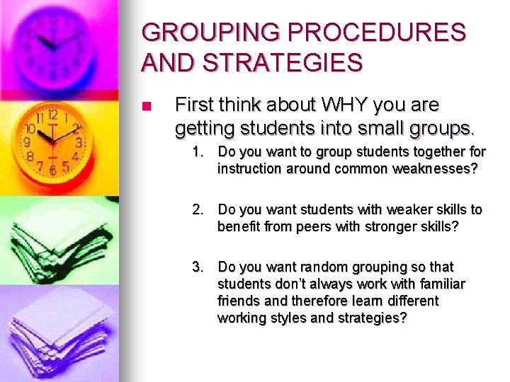 GROUPING PROCEDURES AND STRATEGIES n First think about WHY you are getting students into GROUPING PROCEDURES AND STRATEGIES n First think about WHY you are getting students into
