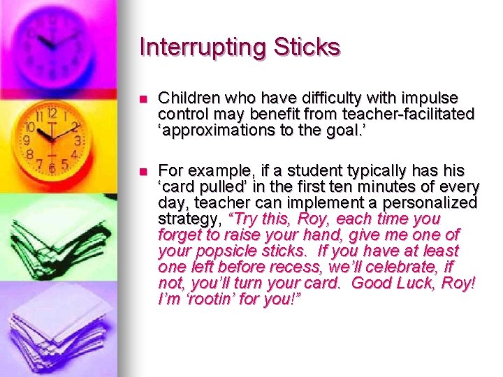 Interrupting Sticks n Children who have difficulty with impulse control may benefit from teacher-facilitated Interrupting Sticks n Children who have difficulty with impulse control may benefit from teacher-facilitated