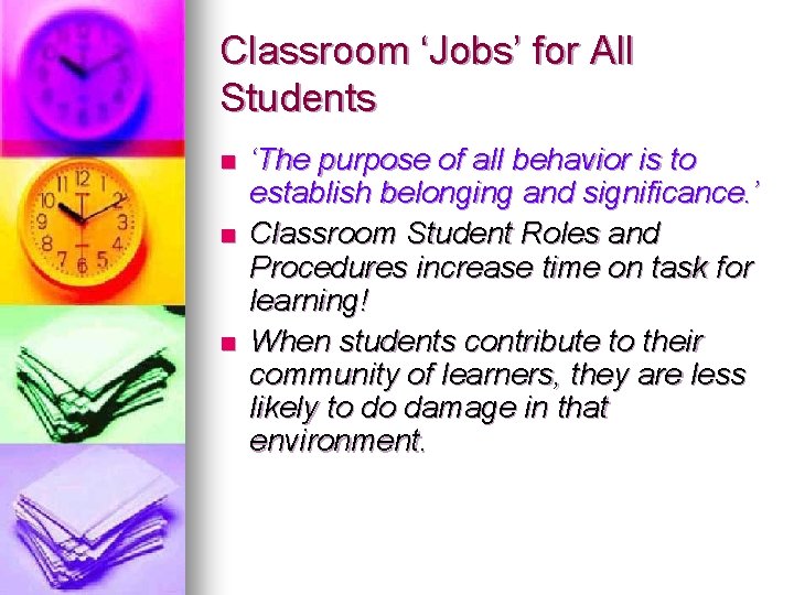 Classroom ‘Jobs’ for All Students n n n ‘The purpose of all behavior is Classroom ‘Jobs’ for All Students n n n ‘The purpose of all behavior is