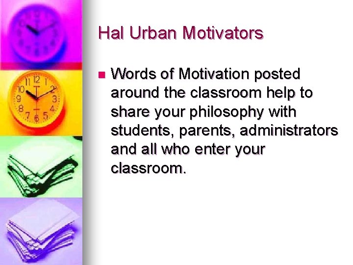 Hal Urban Motivators n Words of Motivation posted around the classroom help to share Hal Urban Motivators n Words of Motivation posted around the classroom help to share