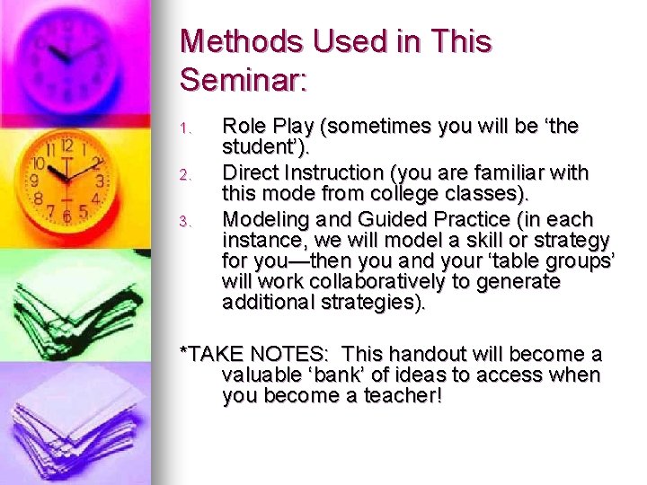 Methods Used in This Seminar: 1. 2. 3. Role Play (sometimes you will be Methods Used in This Seminar: 1. 2. 3. Role Play (sometimes you will be