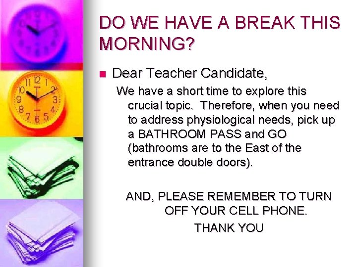 DO WE HAVE A BREAK THIS MORNING? n Dear Teacher Candidate, We have a DO WE HAVE A BREAK THIS MORNING? n Dear Teacher Candidate, We have a