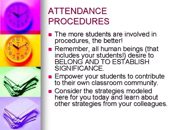 ATTENDANCE PROCEDURES n n The more students are involved in procedures, the better! Remember, ATTENDANCE PROCEDURES n n The more students are involved in procedures, the better! Remember,