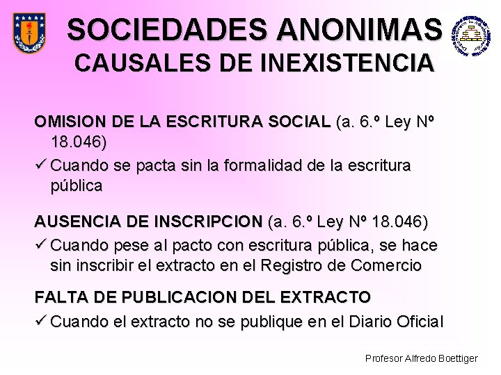 SOCIEDADES ANONIMAS CAUSALES DE INEXISTENCIA OMISION DE LA ESCRITURA SOCIAL (a. 6. º Ley