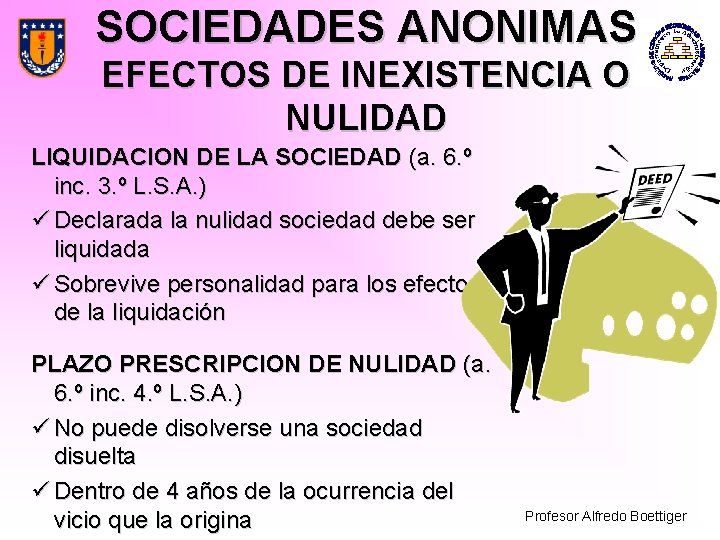 SOCIEDADES ANONIMAS EFECTOS DE INEXISTENCIA O NULIDAD LIQUIDACION DE LA SOCIEDAD (a. 6. º