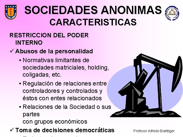 SOCIEDADES ANONIMAS CARACTERISTICAS RESTRICCION DEL PODER INTERNO ü Abusos de la personalidad • Normativas