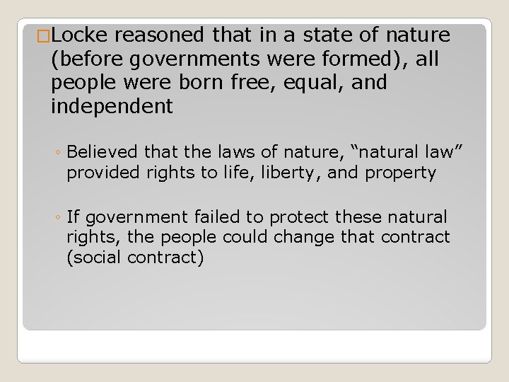 �Locke reasoned that in a state of nature (before governments were formed), all people