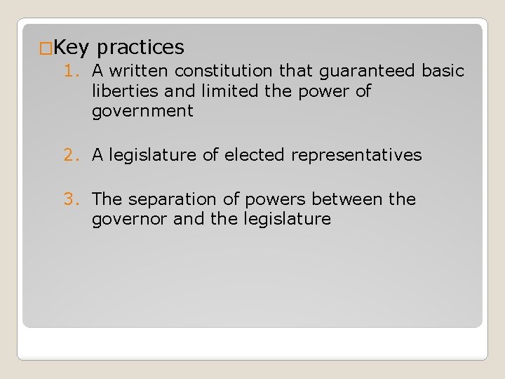 �Key practices 1. A written constitution that guaranteed basic liberties and limited the power