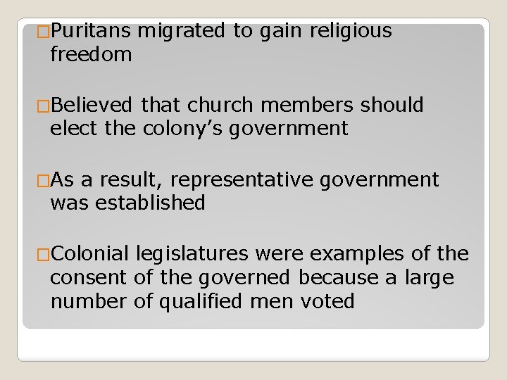 �Puritans freedom migrated to gain religious �Believed that church members should elect the colony’s