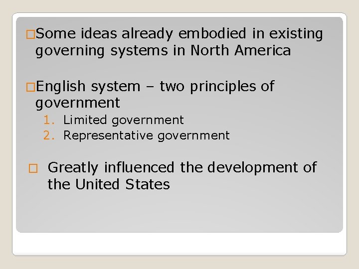 �Some ideas already embodied in existing governing systems in North America �English system –