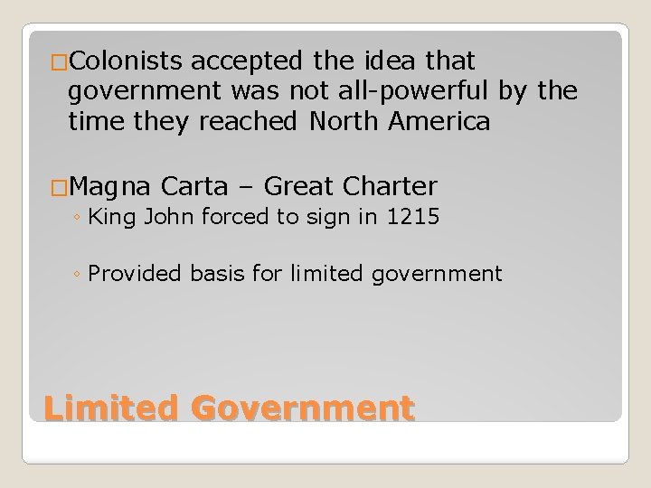 �Colonists accepted the idea that government was not all-powerful by the time they reached