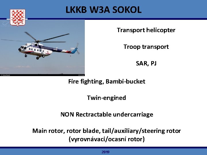 LKKB W 3 A SOKOL Transport helicopter Troop transport SAR, PJ Fire fighting, Bambi-bucket