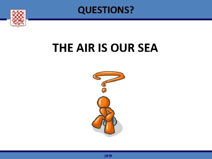 QUESTIONS? THE AIR IS OUR SEA 2019 