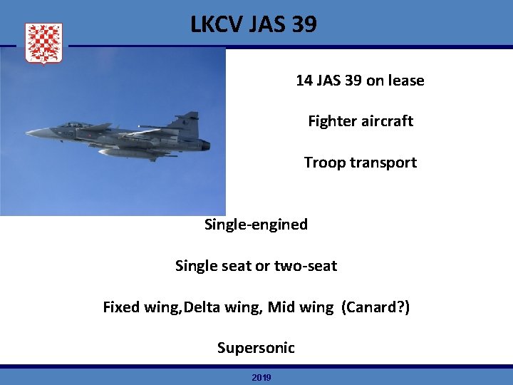 LKCV JAS 39 14 JAS 39 on lease Fighter aircraft Troop transport Single-engined Single