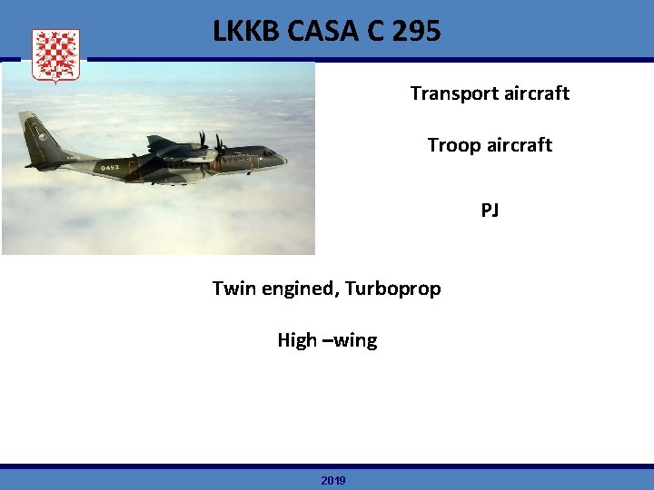 LKKB CASA C 295 Transport aircraft Troop aircraft PJ Twin engined, Turboprop High –wing