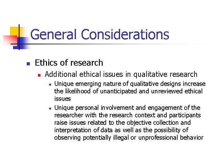 General Considerations n Ethics of research n Additional ethical issues in qualitative research n