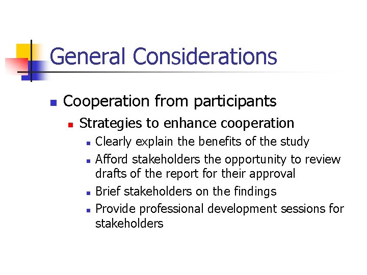 General Considerations n Cooperation from participants n Strategies to enhance cooperation n n Clearly