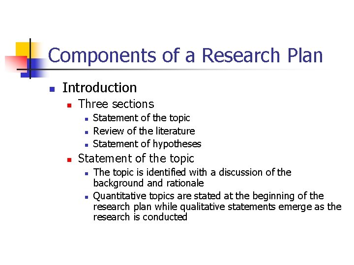 Components of a Research Plan n Introduction n Three sections n n Statement of