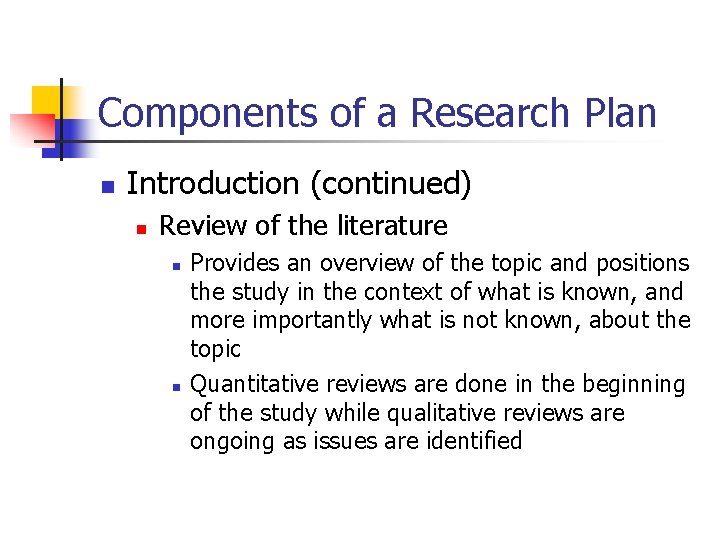 Components of a Research Plan n Introduction (continued) n Review of the literature n