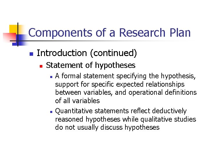 Components of a Research Plan n Introduction (continued) n Statement of hypotheses n n