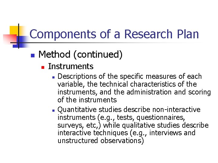 Components of a Research Plan n Method (continued) n Instruments n n Descriptions of