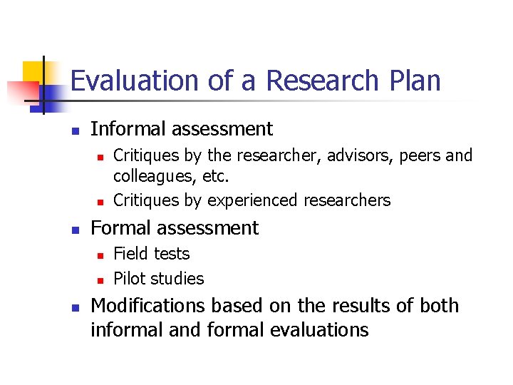 Evaluation of a Research Plan n Informal assessment n n n Formal assessment n