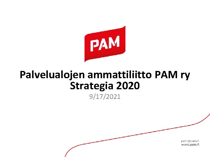 Palvelualojen ammattiliitto PAM ry Strategia 2020 9/17/2021 