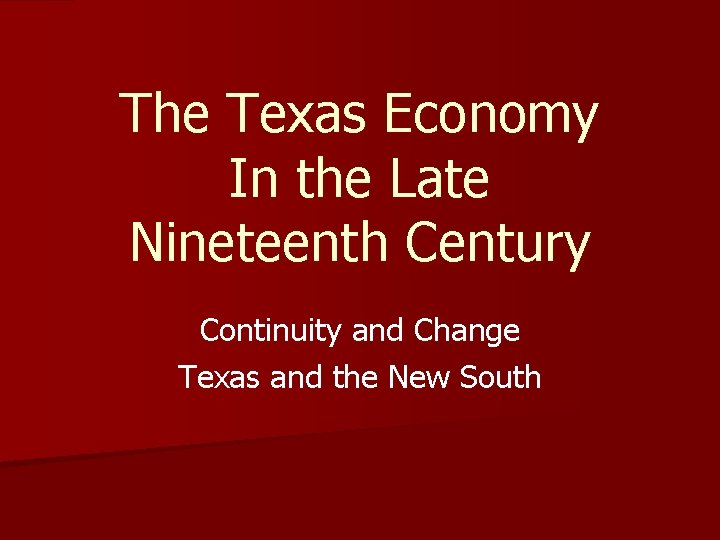 The Texas Economy In the Late Nineteenth Century Continuity and Change Texas and the