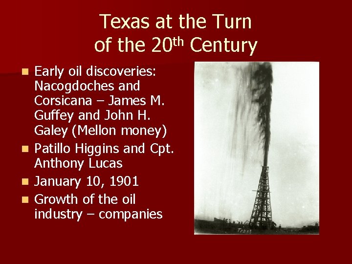 Texas at the Turn of the 20 th Century n n Early oil discoveries: