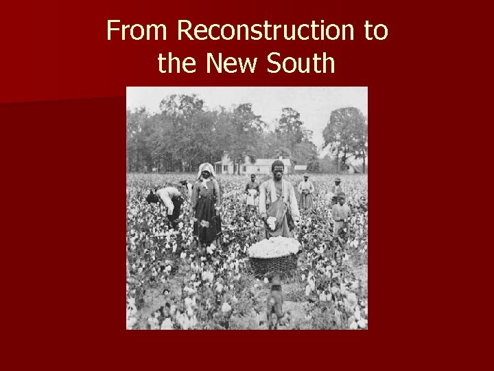 From Reconstruction to the New South 