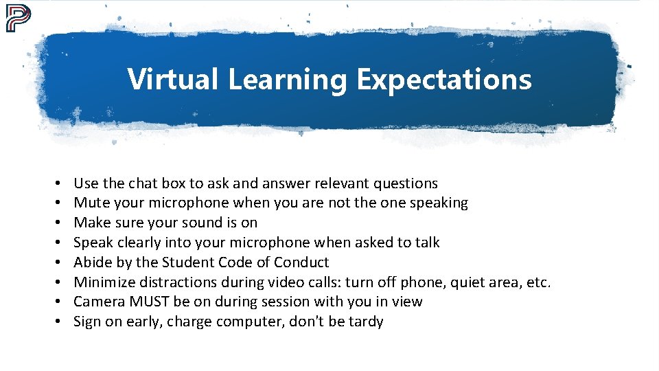 Virtual Learning Expectations • • Use the chat box to ask and answer relevant