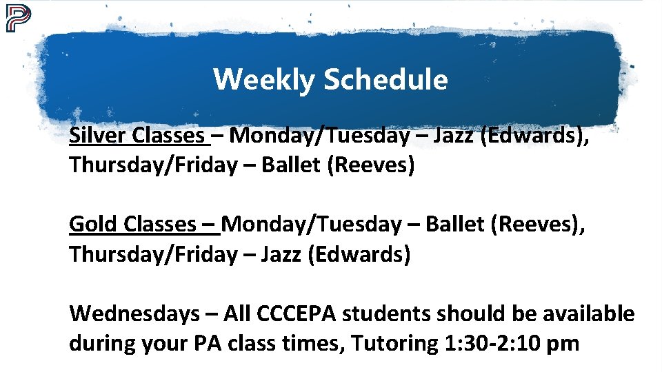Weekly Schedule Silver Classes – Monday/Tuesday – Jazz (Edwards), Thursday/Friday – Ballet (Reeves) Gold