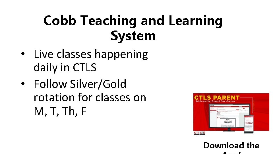 Cobb Teaching and Learning System • Live classes happening daily in CTLS • Follow