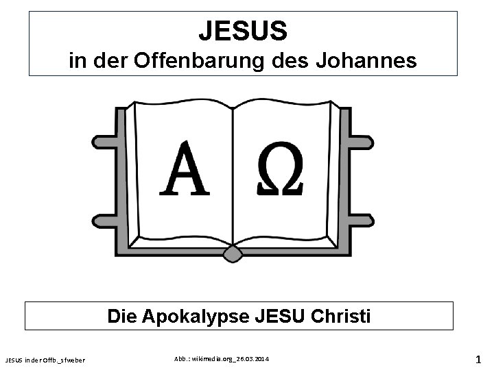 JESUS in der Offenbarung des Johannes Die Apokalypse JESU Christi JESUS in der Offb.