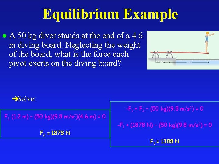 Equilibrium Example l A 50 kg diver stands at the end of a 4.