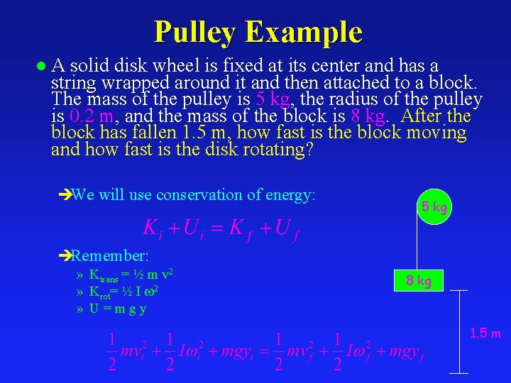 Pulley Example l A solid disk wheel is fixed at its center and has
