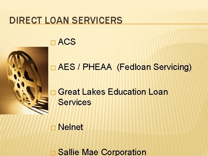 DIRECT LOAN SERVICERS � ACS � AES / PHEAA (Fedloan Servicing) � Great Lakes