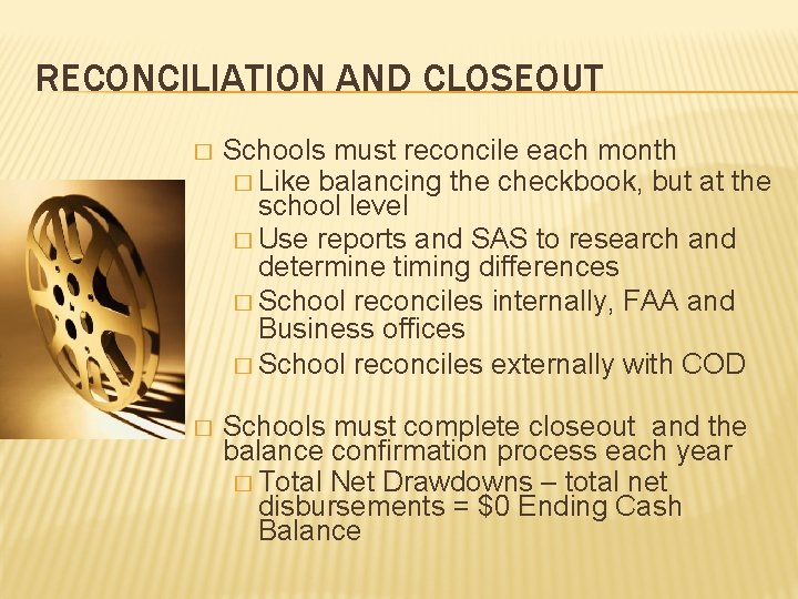 RECONCILIATION AND CLOSEOUT � Schools must reconcile each month � Like balancing the checkbook,