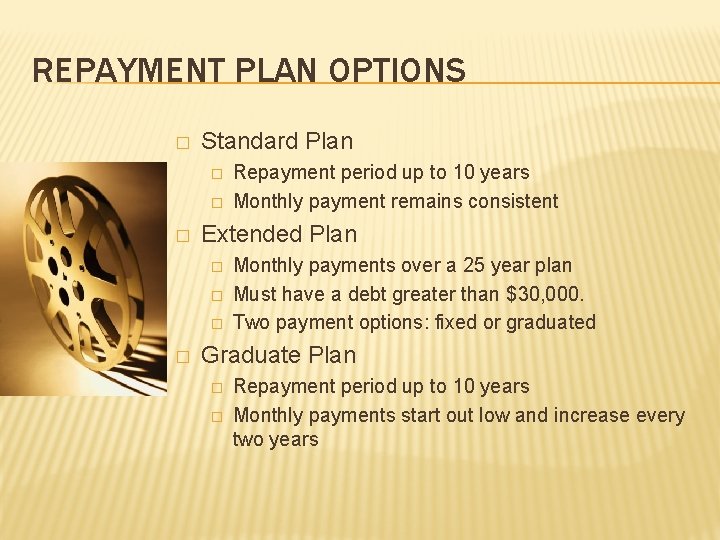 REPAYMENT PLAN OPTIONS � Standard Plan � � � Extended Plan � � Repayment