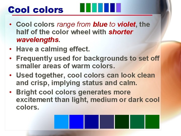 Cool colors • Cool colors range from blue to violet, the half of the