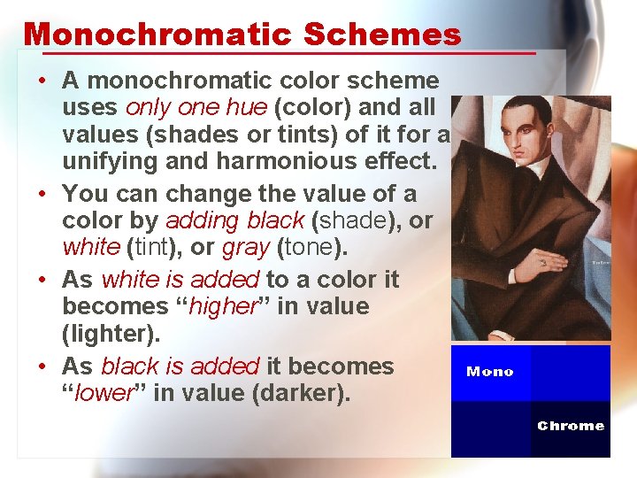 Monochromatic Schemes • A monochromatic color scheme uses only one hue (color) and all