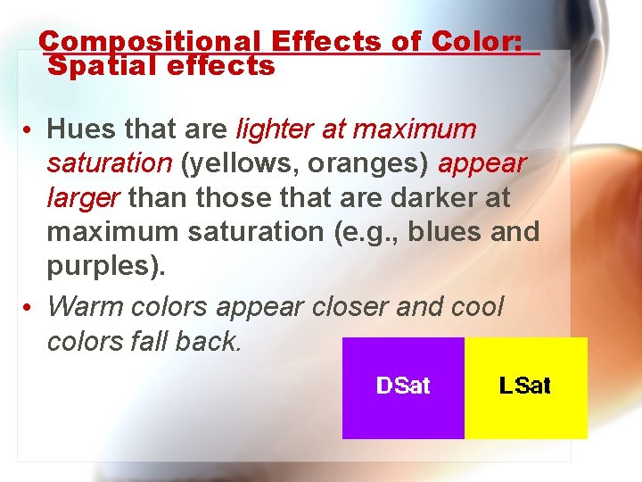 Compositional Effects of Color: Spatial effects • Hues that are lighter at maximum saturation