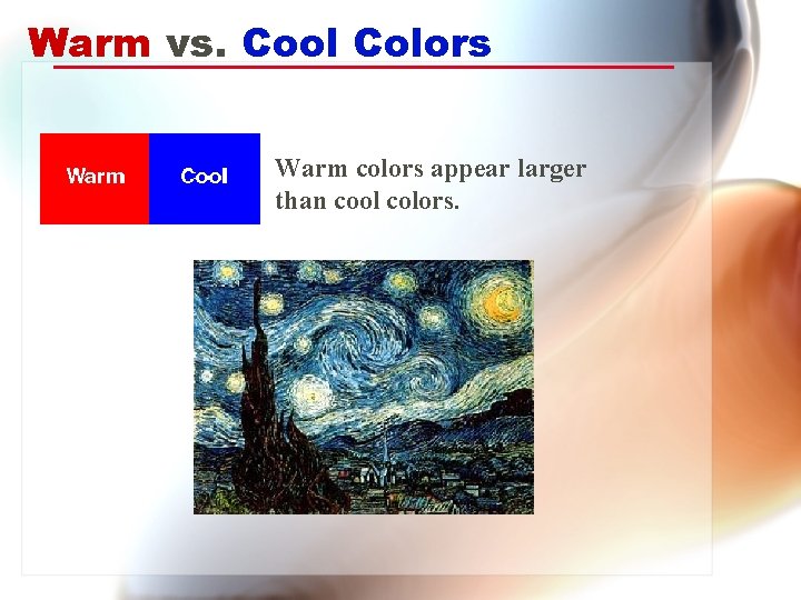 Warm vs. Cool Colors Warm colors appear larger than cool colors. 