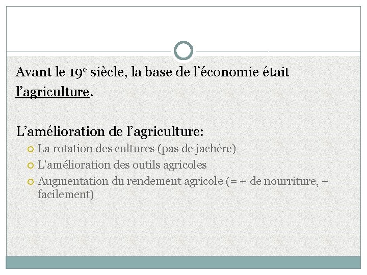 Avant le 19 e siècle, la base de l’économie était l’agriculture. L’amélioration de l’agriculture: