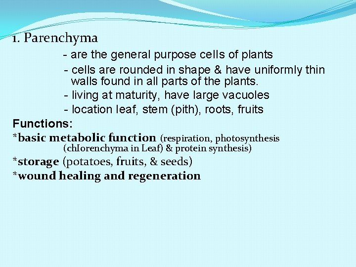 1. Parenchyma - are the general purpose ce. IIs of plants - cells are