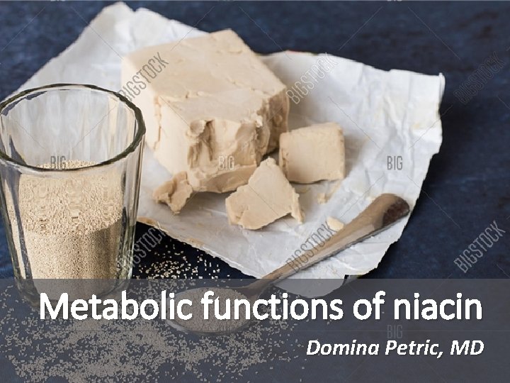 Metabolic functions of niacin Domina Petric, MD 
