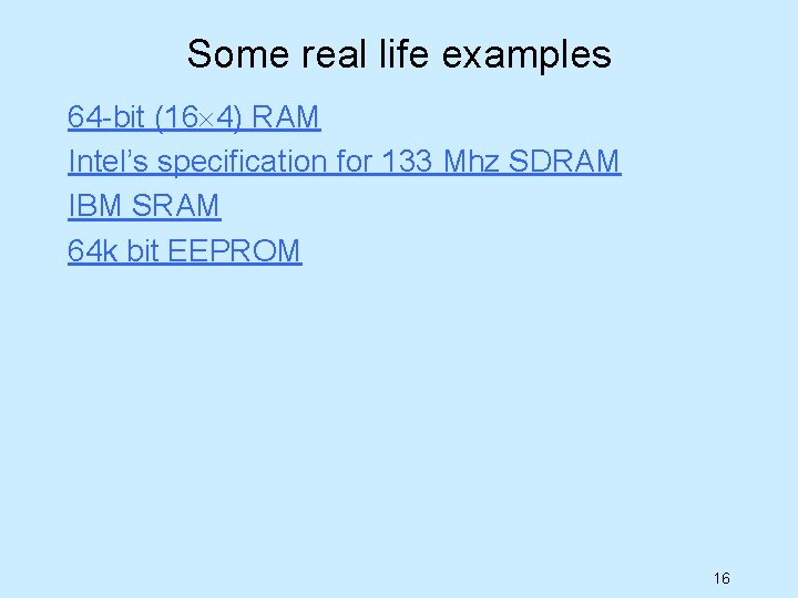 Some real life examples 64 -bit (16 4) RAM Intel’s specification for 133 Mhz