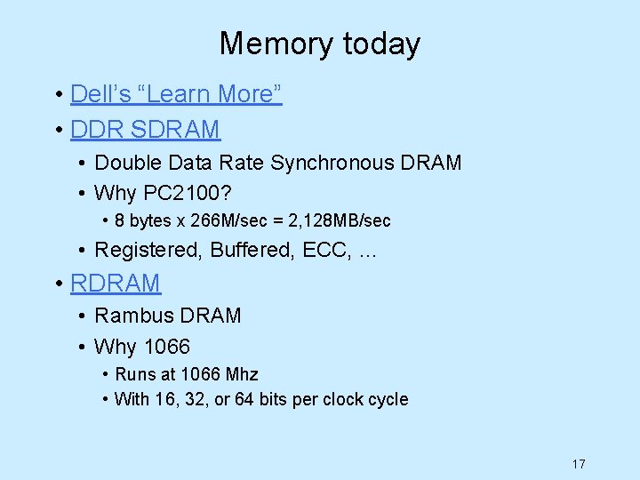 Memory today • Dell’s “Learn More” • DDR SDRAM • Double Data Rate Synchronous