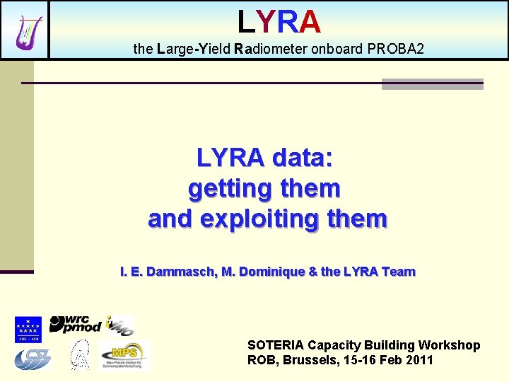 LYRA the Large-Yield Radiometer onboard PROBA 2 LYRA data: getting them and exploiting them